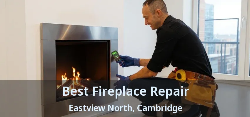 Best Fireplace Repair Eastview North, Cambridge - ON Best Fireplace Repair Eastview North, Cambridge - ON