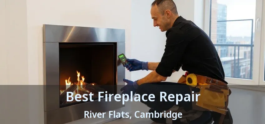 Best Fireplace Repair River Flats, Cambridge - ON Best Fireplace Repair River Flats, Cambridge - ON