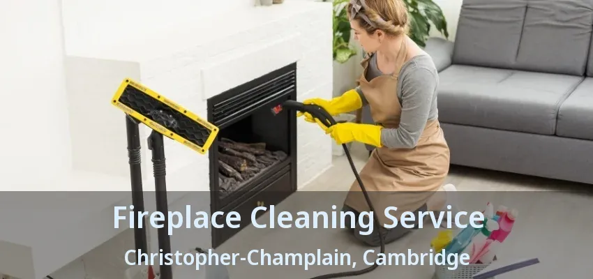 Fireplace Cleaning Service Christopher-Champlain, Cambridge - ON