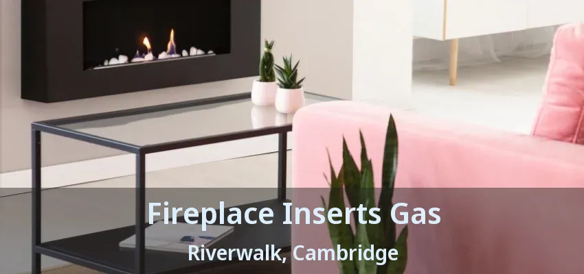 Fireplace Inserts Gas Riverwalk, Cambridge - ON