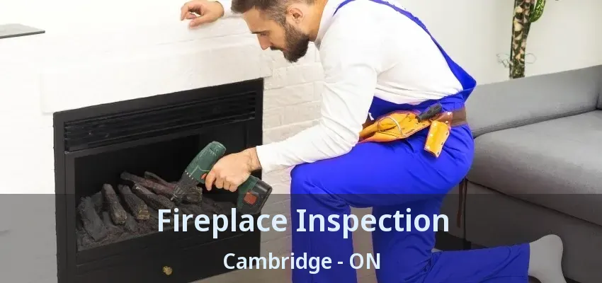 Fireplace Inspection Cambridge - ON