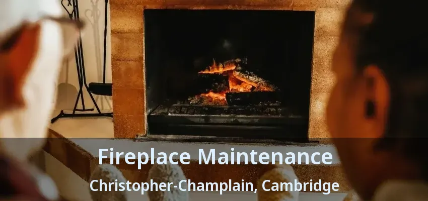 Fireplace Maintenance Christopher-Champlain, Cambridge - ON Fireplace Maintenance Christopher-Champlain, Cambridge - ON