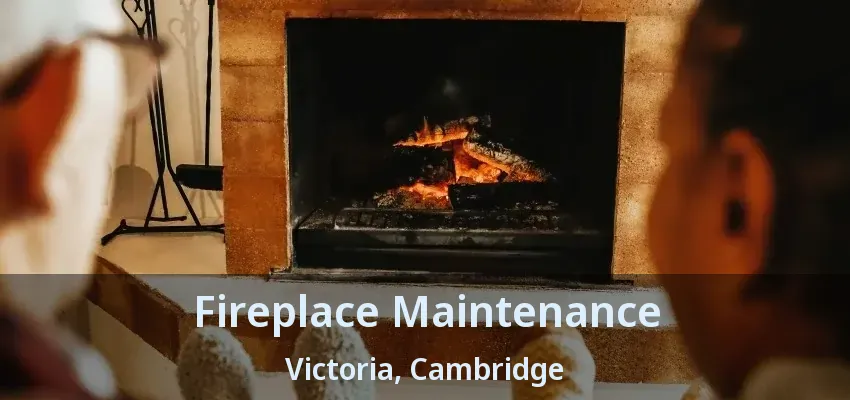 Fireplace Maintenance Victoria, Cambridge - ON Fireplace Maintenance Victoria, Cambridge - ON