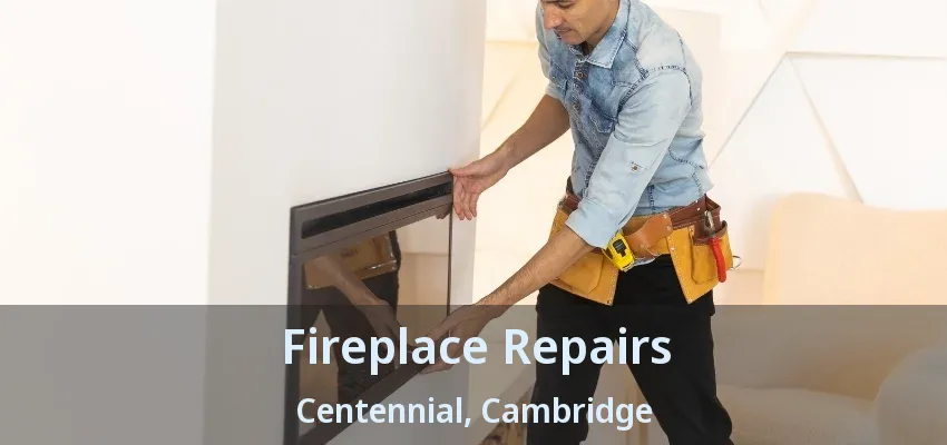 Fireplace Repairs Centennial, Cambridge - ON Fireplace Repairs Centennial, Cambridge - ON