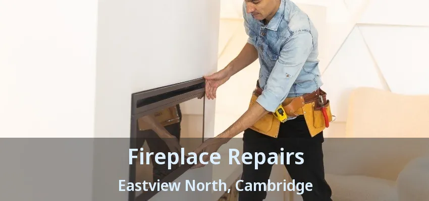 Fireplace Repairs Eastview North, Cambridge - ON Fireplace Repairs Eastview North, Cambridge - ON