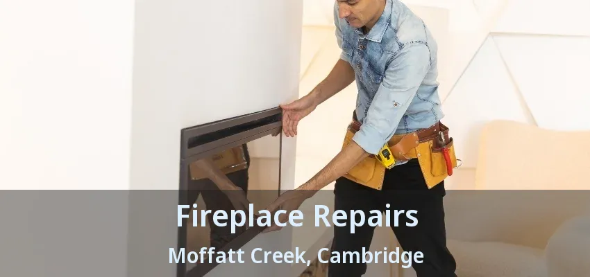 Fireplace Repairs Moffatt Creek, Cambridge - ON Fireplace Repairs Moffatt Creek, Cambridge - ON