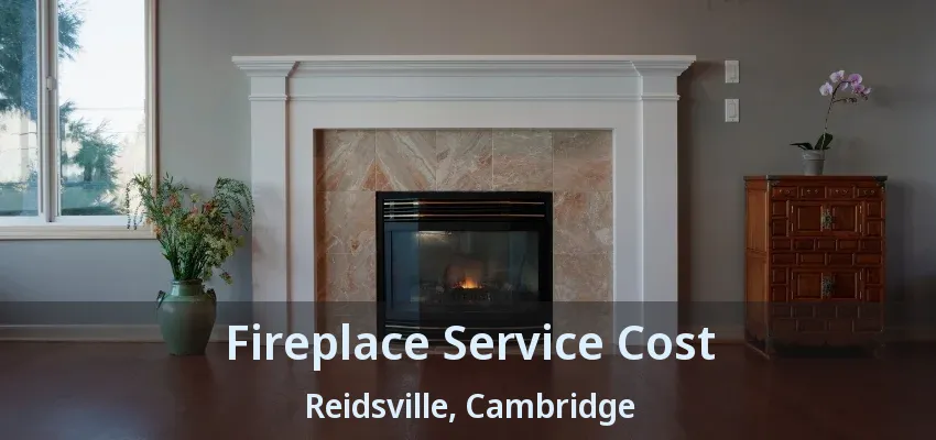 Fireplace Service Cost Reidsville, Cambridge - ON Fireplace Service Cost Reidsville, Cambridge - ON