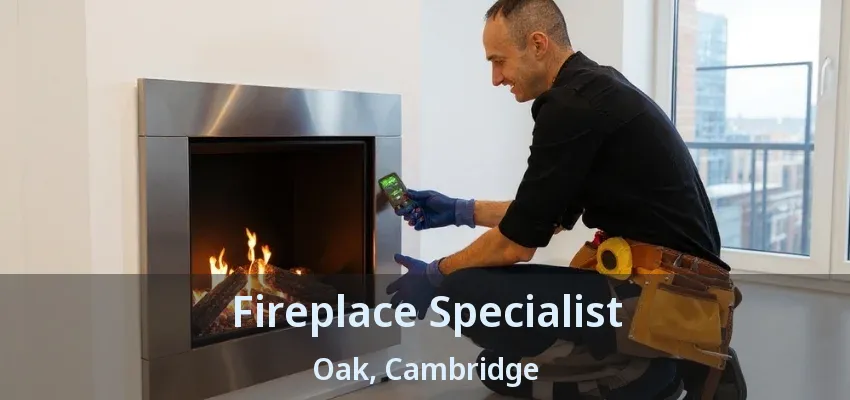 Fireplace Specialist Oak, Cambridge - ON Fireplace Specialist Oak, Cambridge - ON