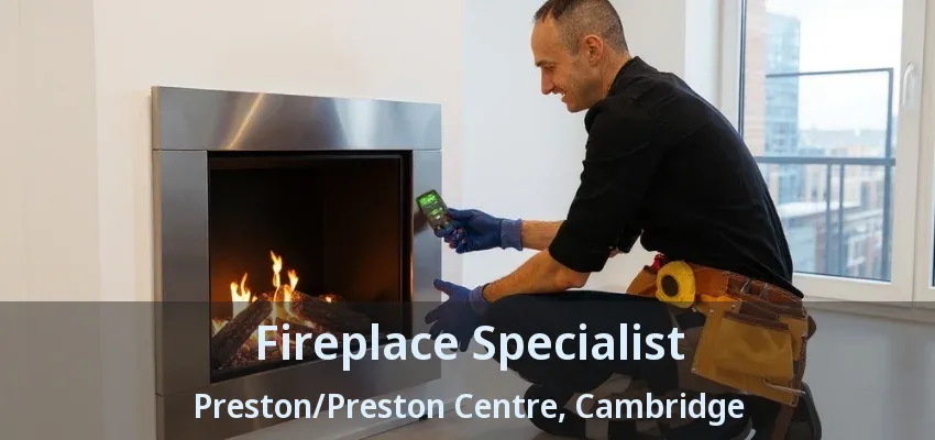 Fireplace Specialist Preston/Preston Centre, Cambridge - ON Fireplace Specialist Preston/Preston Centre, Cambridge - ON