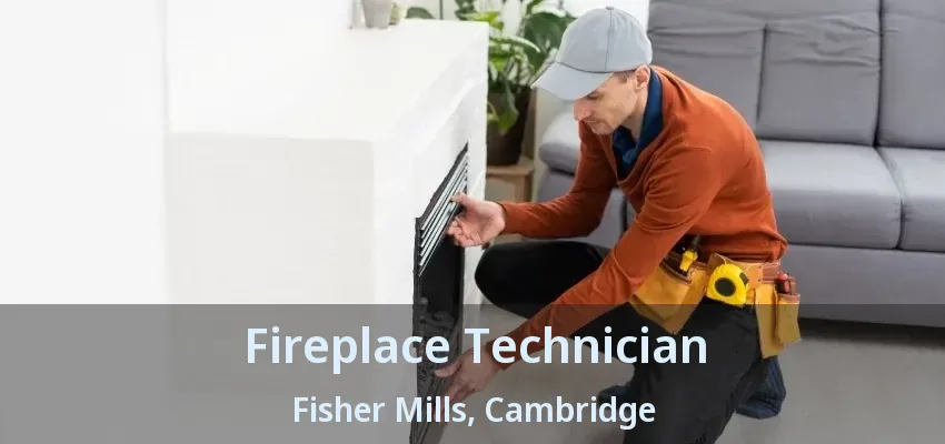 Fireplace Technician Fisher Mills, Cambridge - ON Fireplace Technician Fisher Mills, Cambridge - ON
