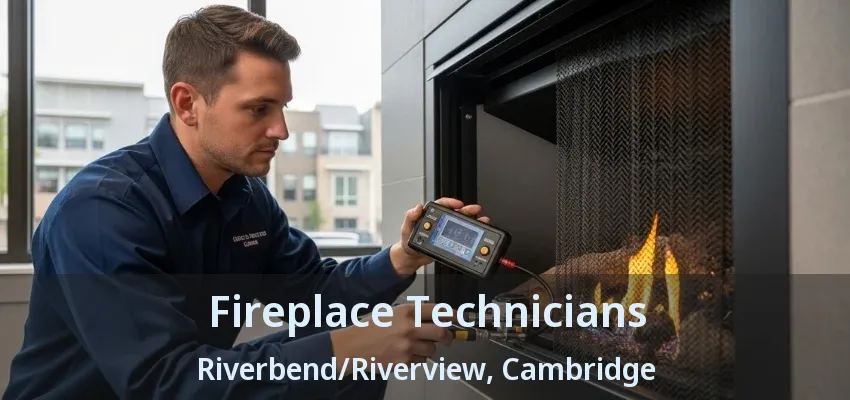 Fireplace Technicians Riverbend/Riverview, Cambridge - ON Fireplace Technicians Riverbend/Riverview, Cambridge - ON