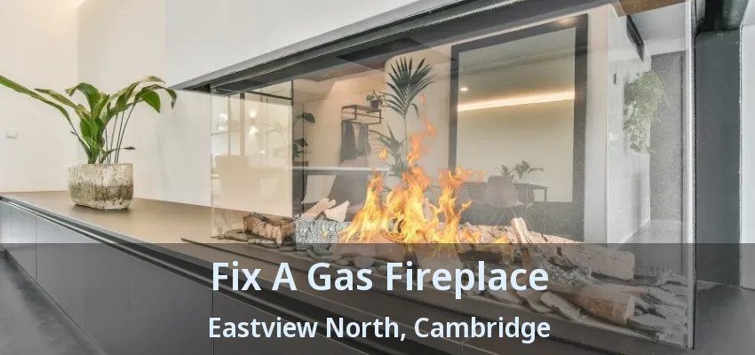 Fix A Gas Fireplace Eastview North, Cambridge - ON Fix A Gas Fireplace Eastview North, Cambridge - ON