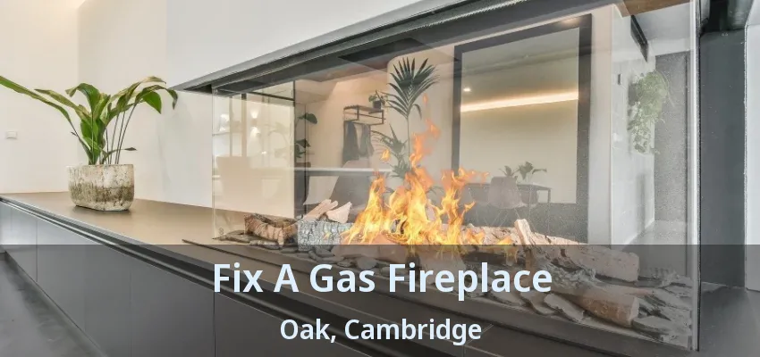 Fix A Gas Fireplace Oak, Cambridge - ON Fix A Gas Fireplace Oak, Cambridge - ON