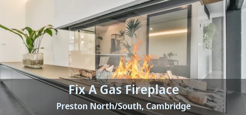 Fix A Gas Fireplace Preston North/South, Cambridge - ON Fix A Gas Fireplace Preston North/South, Cambridge - ON