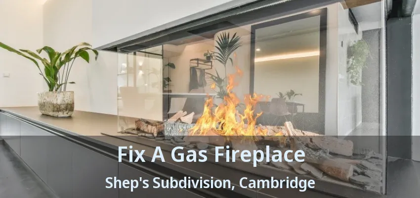 Fix A Gas Fireplace Shep's Subdivision, Cambridge - ON