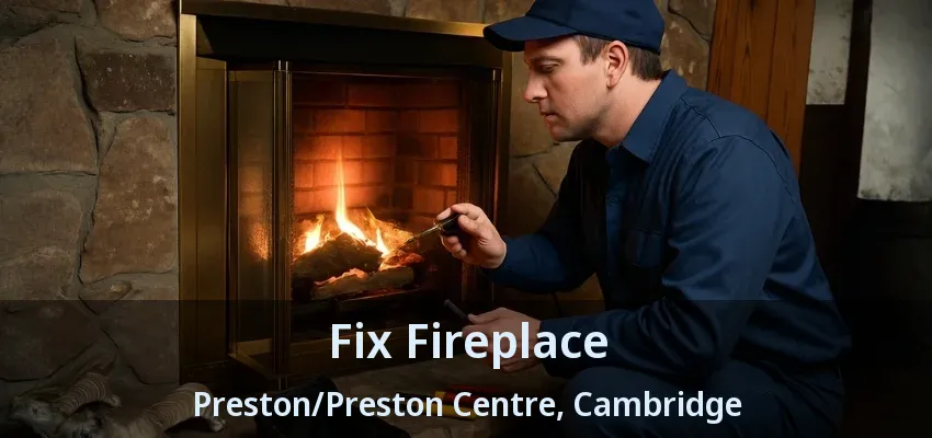 Fix Fireplace Preston/Preston Centre, Cambridge - ON