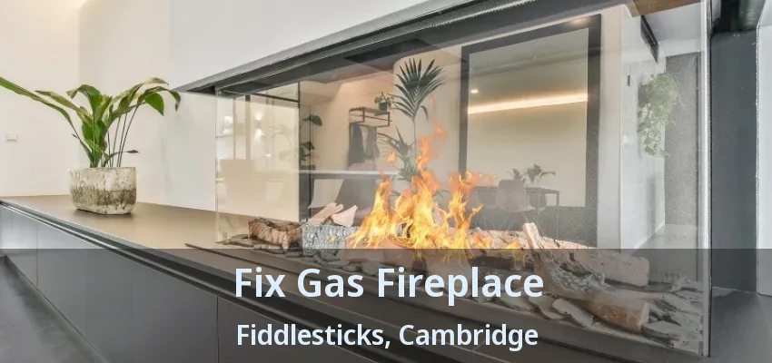 Fix Gas Fireplace Fiddlesticks, Cambridge - ON