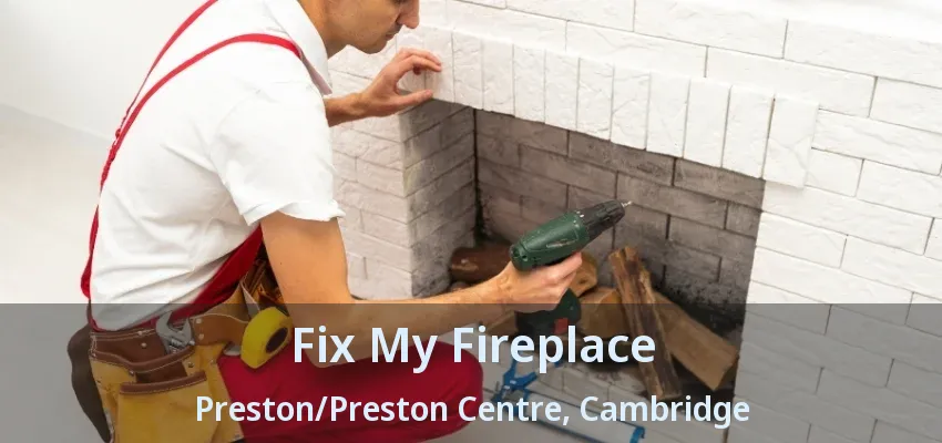 Fix My Fireplace Preston/Preston Centre, Cambridge - ON