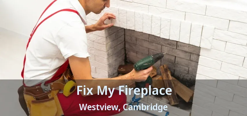 Fix My Fireplace Westview, Cambridge - ON