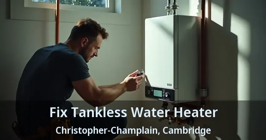 Fix Tankless Water Heater Christopher-Champlain, Cambridge - ON Fix Tankless Water Heater Christopher-Champlain, Cambridge - ON