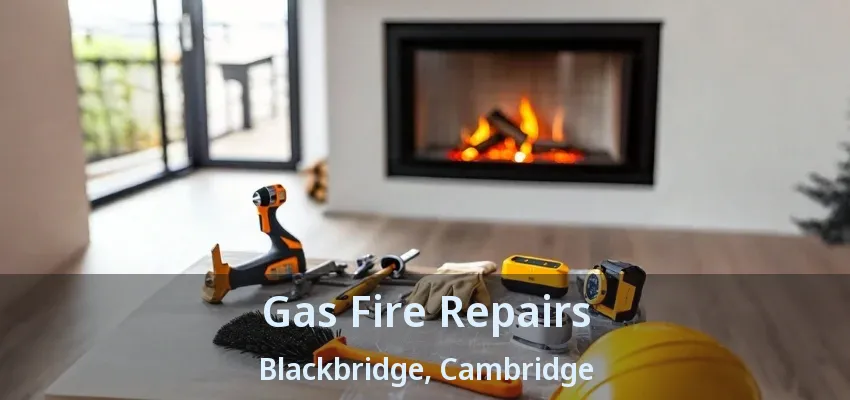 Gas Fire Repairs Blackbridge, Cambridge - ON Gas Fire Repairs Blackbridge, Cambridge - ON
