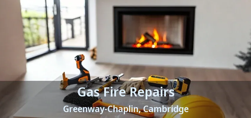 Gas Fire Repairs Greenway-Chaplin, Cambridge - ON Gas Fire Repairs Greenway-Chaplin, Cambridge - ON