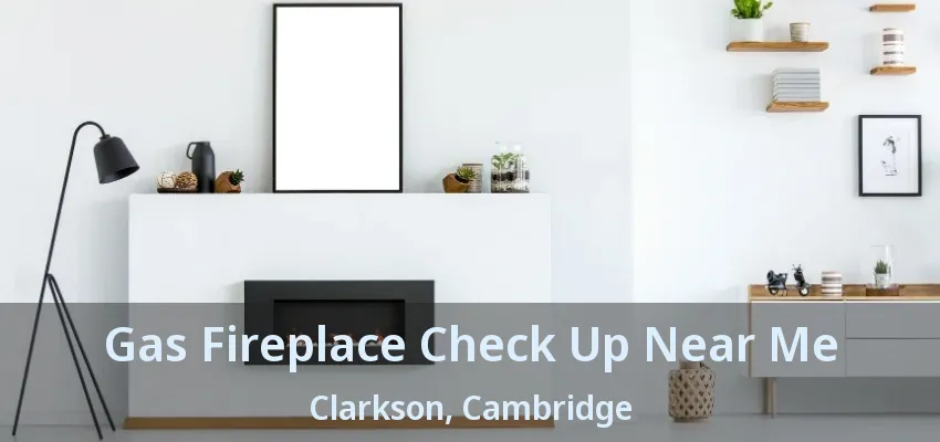 Gas Fireplace Check Up Near Me Clarkson, Cambridge - ON Gas Fireplace Check Up Near Me Clarkson, Cambridge - ON