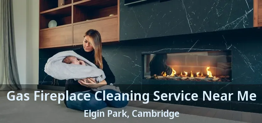Gas Fireplace Cleaning Service Near Me Elgin Park, Cambridge - ON