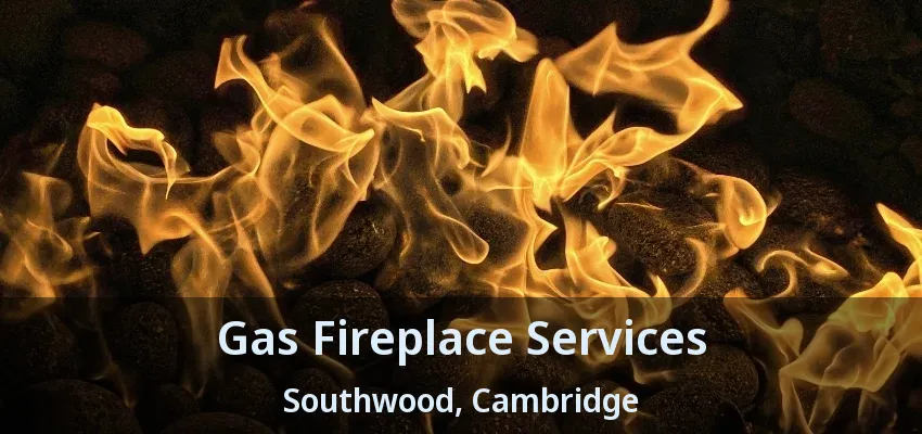 Gas Fireplace Services Southwood, Cambridge - ON Gas Fireplace Services Southwood, Cambridge - ON