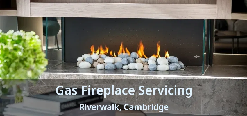 Gas Fireplace Servicing Riverwalk, Cambridge - ON