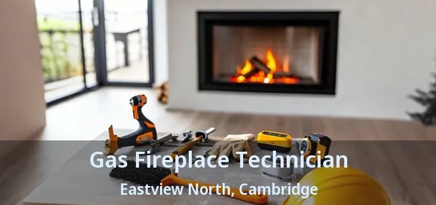Gas Fireplace Technician Eastview North, Cambridge - ON Gas Fireplace Technician Eastview North, Cambridge - ON