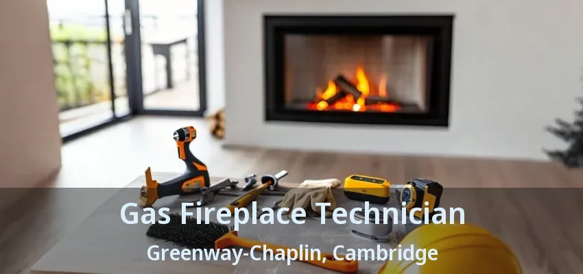 Gas Fireplace Technician Greenway-Chaplin, Cambridge - ON Gas Fireplace Technician Greenway-Chaplin, Cambridge - ON