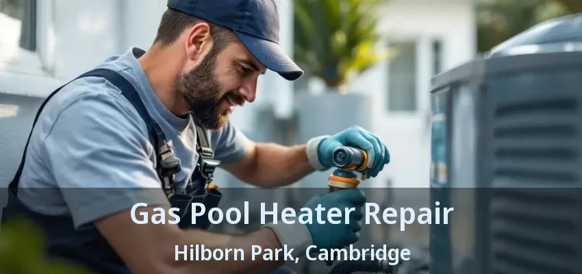 Gas Pool Heater Repair Hilborn Park, Cambridge - ON Gas Pool Heater Repair Hilborn Park, Cambridge - ON