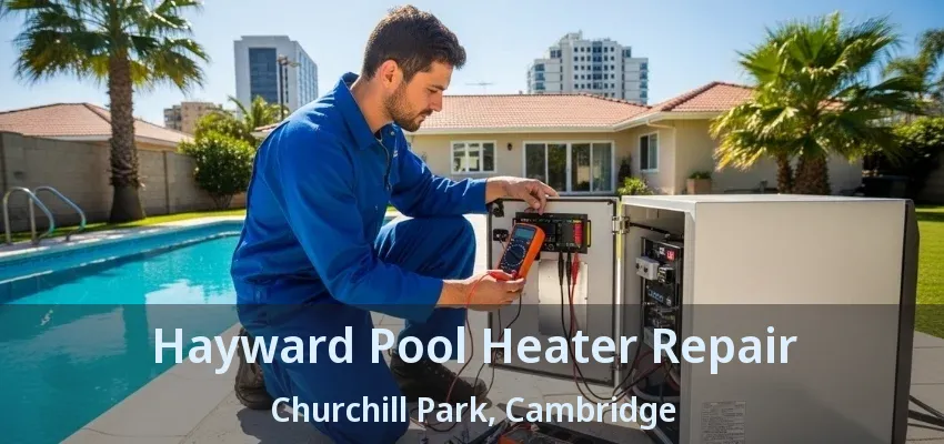Hayward Pool Heater Repair Churchill Park, Cambridge - ON Hayward Pool Heater Repair Churchill Park, Cambridge - ON