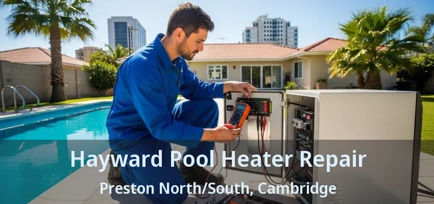 Hayward Pool Heater Repair Preston North/South, Cambridge - ON Hayward Pool Heater Repair Preston North/South, Cambridge - ON