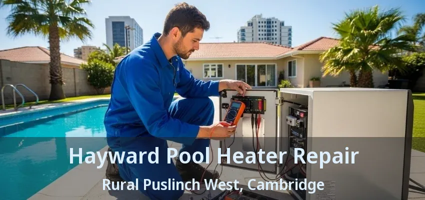 Hayward Pool Heater Repair Rural Puslinch West, Cambridge - ON Hayward Pool Heater Repair Rural Puslinch West, Cambridge - ON