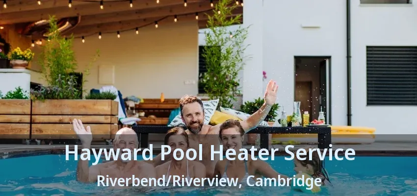 Hayward Pool Heater Service Riverbend/Riverview, Cambridge - ON Hayward Pool Heater Service Riverbend/Riverview, Cambridge - ON