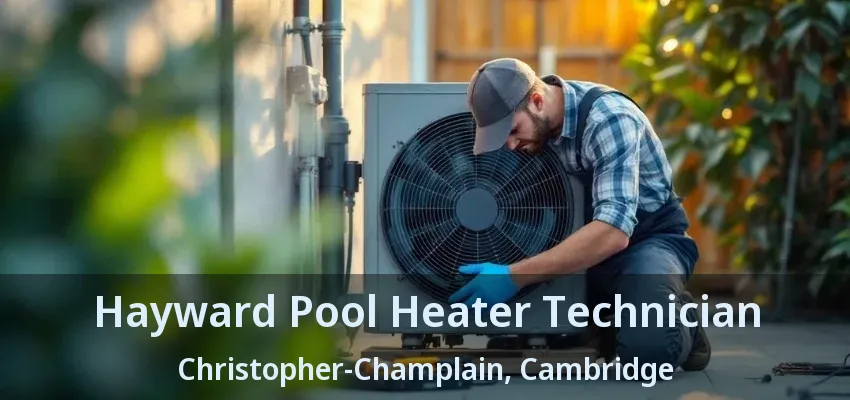 Hayward Pool Heater Technician Christopher-Champlain, Cambridge - ON