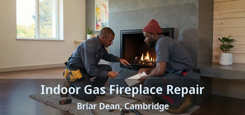 Indoor Gas Fireplace Repair Briar Dean, Cambridge - ON Indoor Gas Fireplace Repair Briar Dean, Cambridge - ON