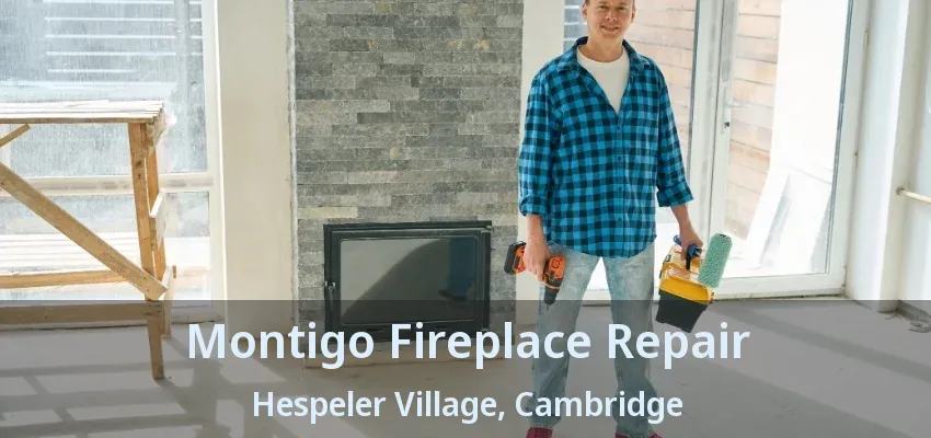 Montigo Fireplace Repair Hespeler Village, Cambridge - ON Montigo Fireplace Repair Hespeler Village, Cambridge - ON