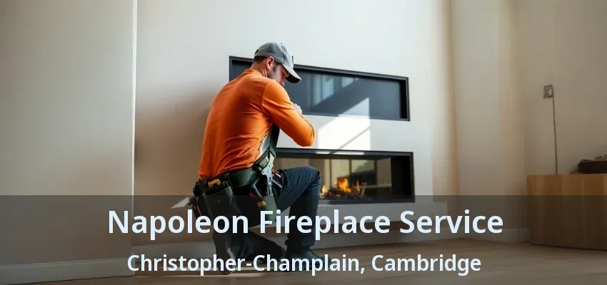 Napoleon Fireplace Service Christopher-Champlain, Cambridge - ON Napoleon Fireplace Service Christopher-Champlain, Cambridge - ON