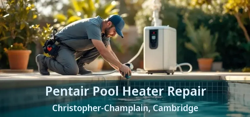 Pentair Pool Heater Repair Christopher-Champlain, Cambridge - ON