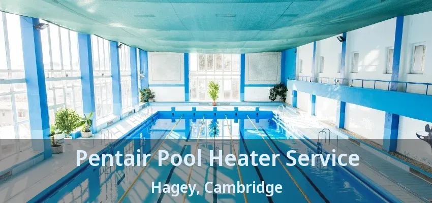 Pentair Pool Heater Service Hagey, Cambridge - ON