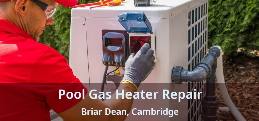 Pool Gas Heater Repair Briar Dean, Cambridge - ON Pool Gas Heater Repair Briar Dean, Cambridge - ON