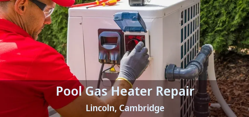 Pool Gas Heater Repair Lincoln, Cambridge - ON