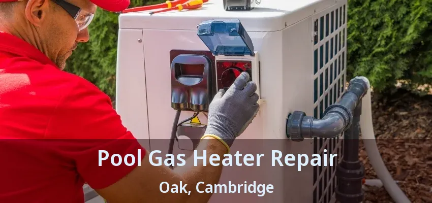 Pool Gas Heater Repair Oak, Cambridge - ON Pool Gas Heater Repair Oak, Cambridge - ON