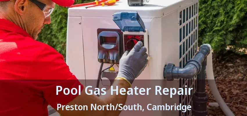 Pool Gas Heater Repair Preston North/South, Cambridge - ON Pool Gas Heater Repair Preston North/South, Cambridge - ON