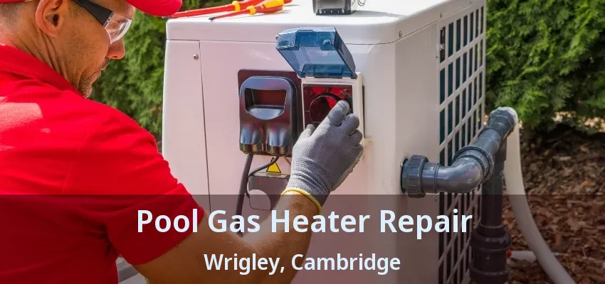 Pool Gas Heater Repair Wrigley, Cambridge - ON