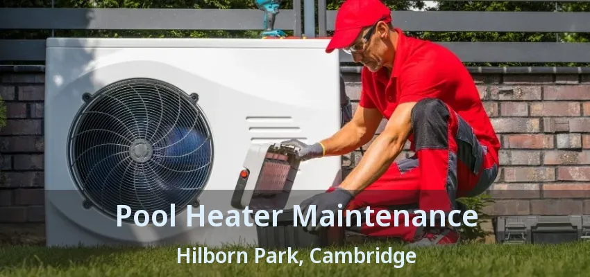 Pool Heater Maintenance Hilborn Park, Cambridge - ON
