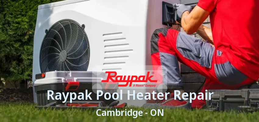 Raypak Pool Heater Repair Cambridge - ON Raypak Pool Heater Repair Cambridge - ON